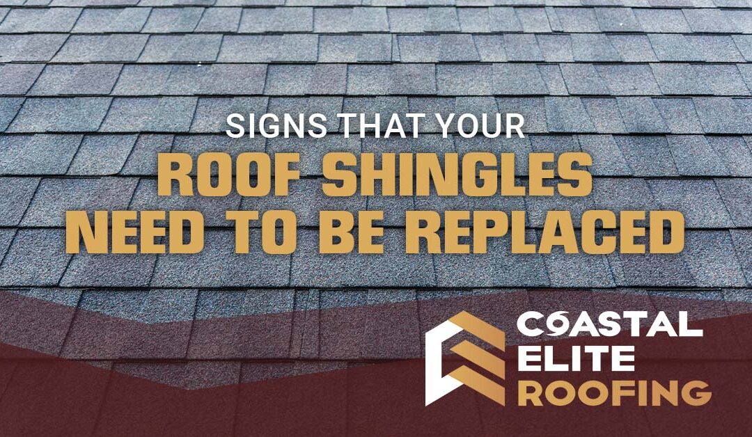 signs that your roof shingles need to be replaced